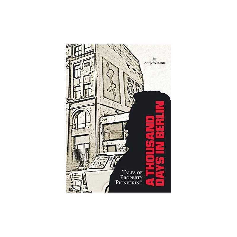 A Thousand Days in Berlin: Tales of Property Pioneering by watson, andy Book The