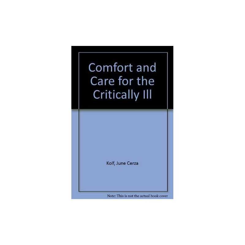 Comfort and Care for the Critically..., Kolf, June Cerz