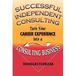 Successful Independent Consulting: Turn Your Ca... by Florzak, Douglas Paperback