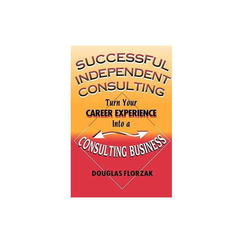Successful Independent Consulting: Turn Your Ca... by Florzak, Douglas Paperback