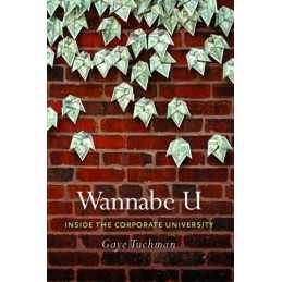 Wannabe U: Inside the Corporate University by Tuchman, Gaye Hardback Book The