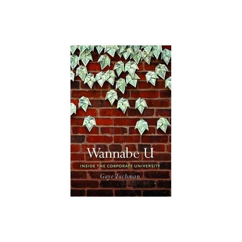 Wannabe U: Inside the Corporate University by Tuchman, Gaye Hardback Book The