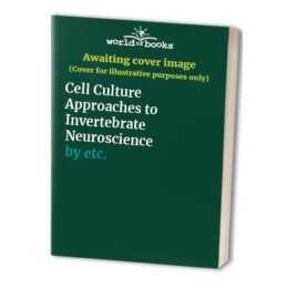 Cell Culture Approaches to Invertebrate Neuros..., etc.