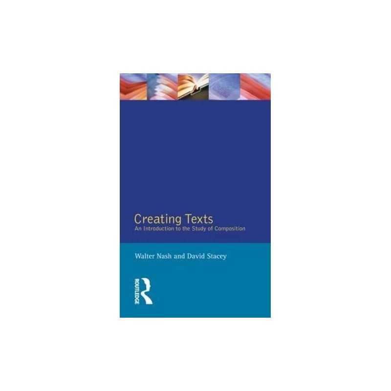 Creating Texts: An Introduction to the..., Nash, Walter