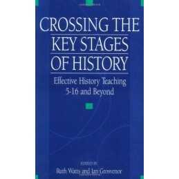 Crossing the Key Stages of History: Effective History Teaching 5-16... Paperback