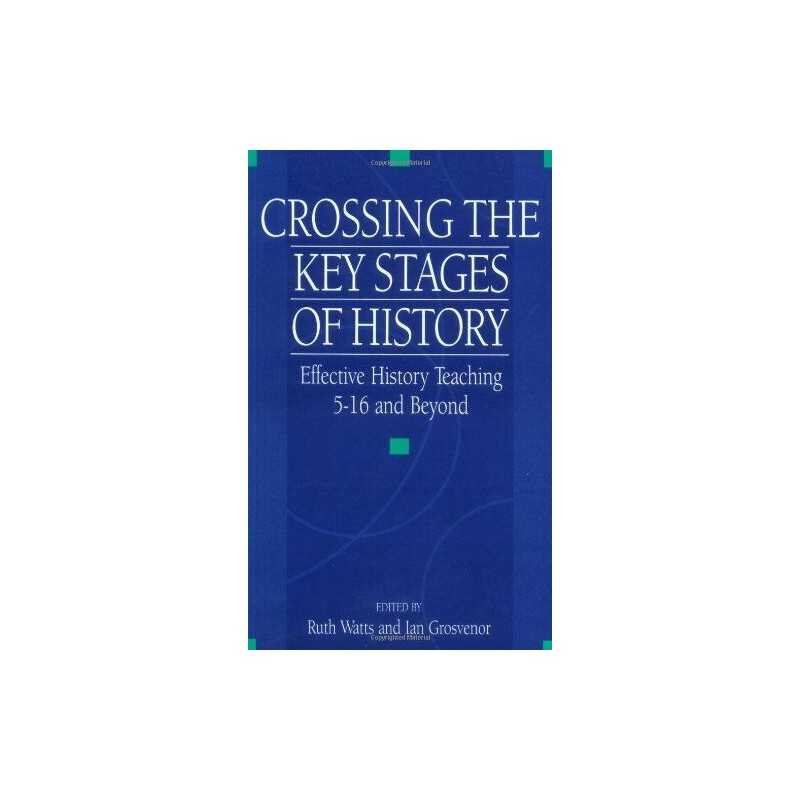 Crossing the Key Stages of History: Effective History Teaching 5-16... Paperback