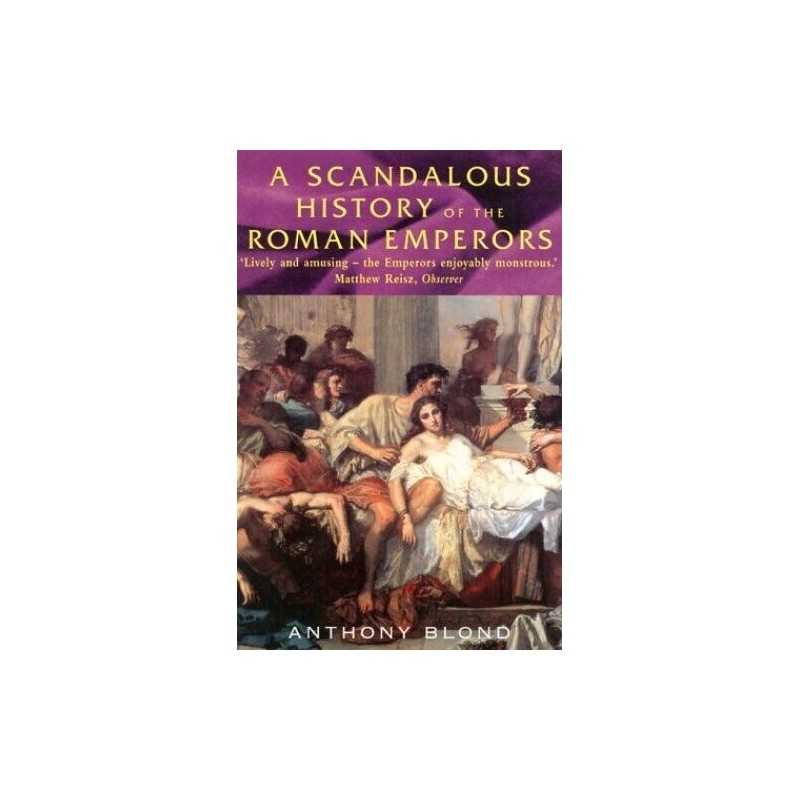 A Scandalous History of the Roman Em..., Blond, Anthony