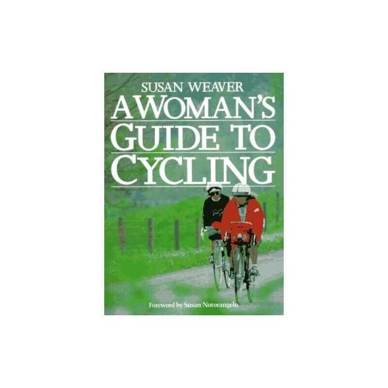 A Womans Guide to Cycling, Weaver, Susan
