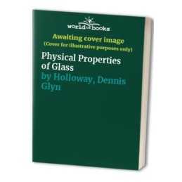 Physical Properties of Glass, Holloway, Dennis Glyn