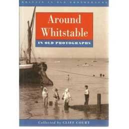 Around Whitstable in Old Photographs (Britain in Ol... by Court, Cliff Paperback