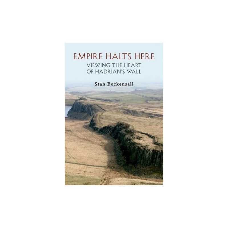 Empire Halts Here: Viewing the Hear..., Beckensall, Dr