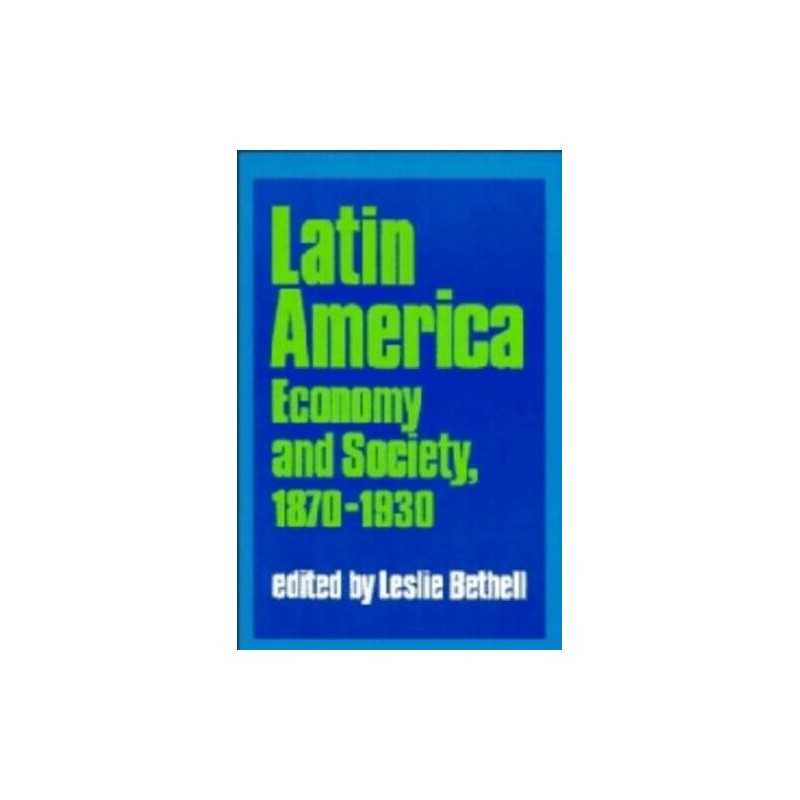 Latin America: Economy and Society, ..., leslie-bethell