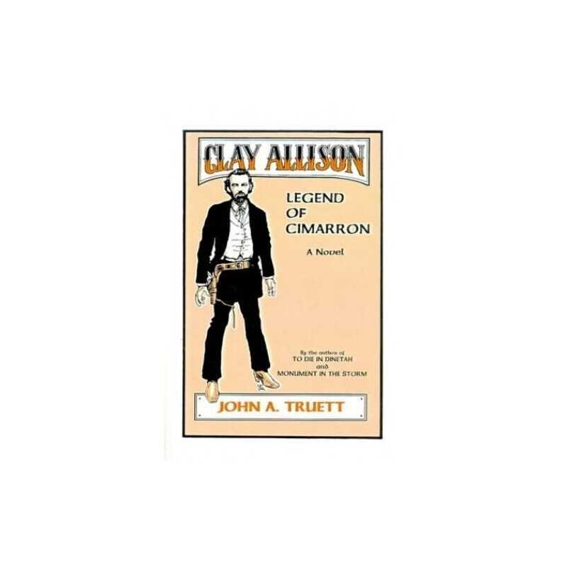 Clay Allison: Legend of Cimarron, Truett, John A.