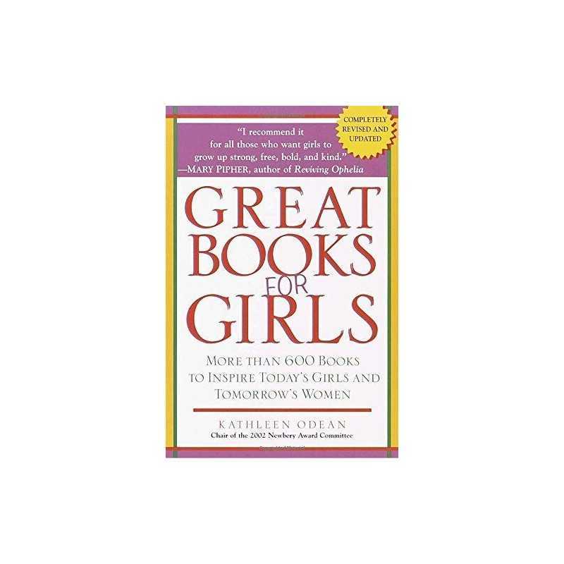 Great Books for Girls: More Than 600 Books to Inspire Today... by Kathleen Odean