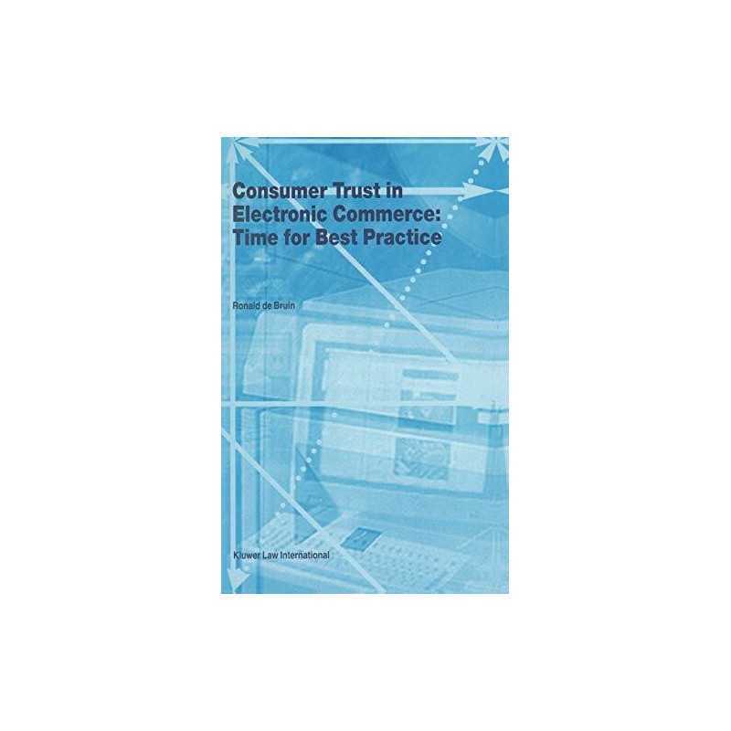 Consumer Trust in Electronic Commerce: Tim..., De Bruin
