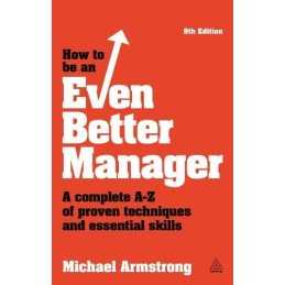 How to be an Even Better Manager: A Complete A-Z of Pro... by Armstrong, Michael