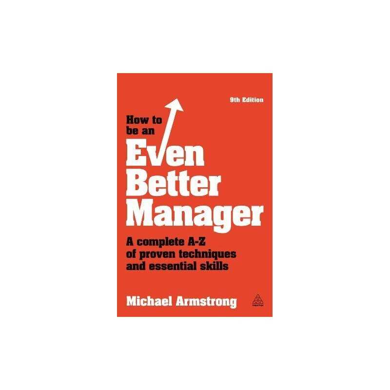 How to be an Even Better Manager: A Complete A-Z of Pro... by Armstrong, Michael