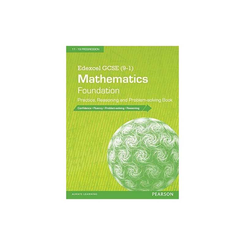 Edexcel GCSE (9-1) Mathematics: Foundation Practice, Reasoning and Problem-solvi