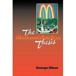 The McDonaldization Thesis: Explorations and Exte... by Ritzer, George Paperback