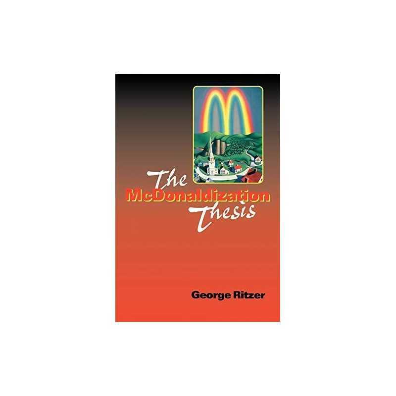 The McDonaldization Thesis: Explorations and Exte... by Ritzer, George Paperback
