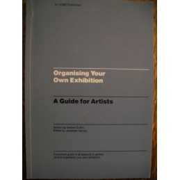 Organising Your Own Exhibition: A Gu..., Duffin, Debbie