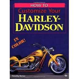How to Customize Your Harley-Davidson..., Timothy Remus
