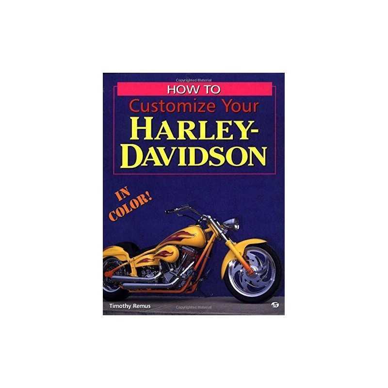 How to Customize Your Harley-Davidson..., Timothy Remus