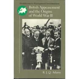 British Appeasement and the Origins..., Adams, R. J. Q.
