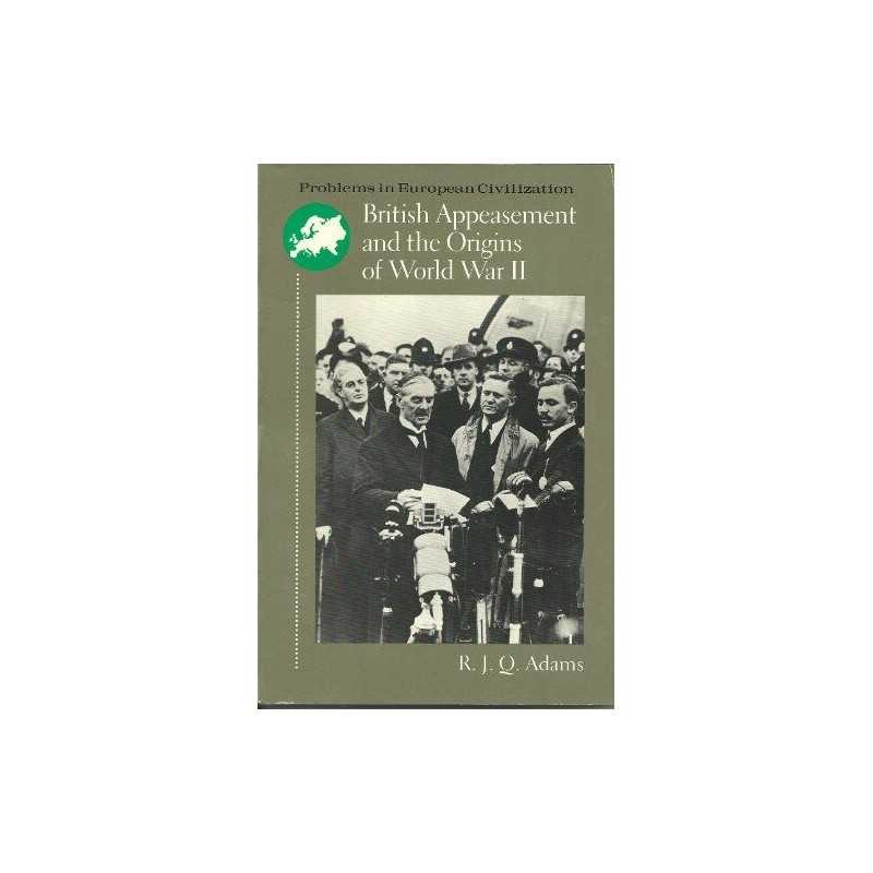 British Appeasement and the Origins..., Adams, R. J. Q.