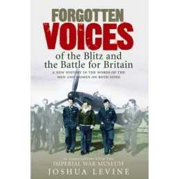 Forgotten Voices of the Blitz and the Battle For B... by Levine, Joshua Hardback