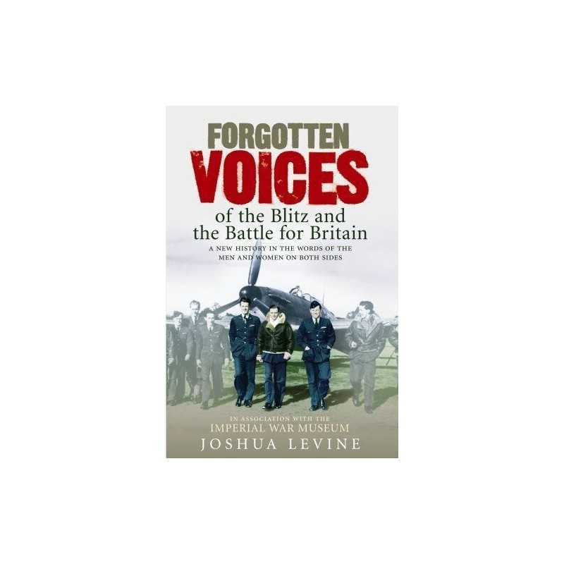 Forgotten Voices of the Blitz and the Battle For B... by Levine, Joshua Hardback