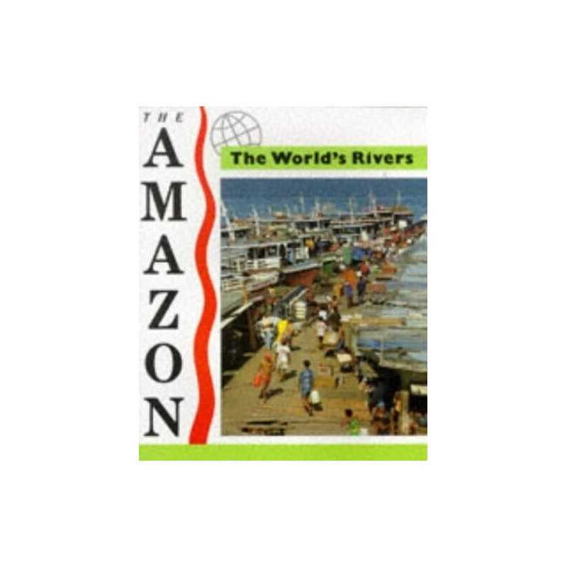 Rivers: The Amazon: 24 (The Worlds) by Waterlow, Julia Paperback Book