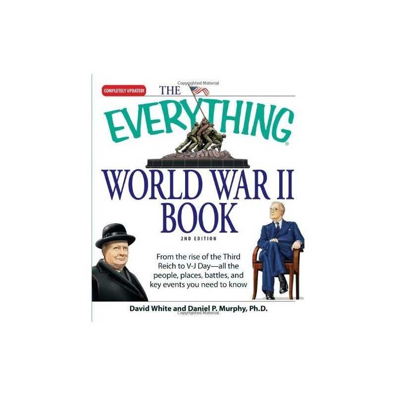 The Everything World War II Book: F..., Daniel P. Murra