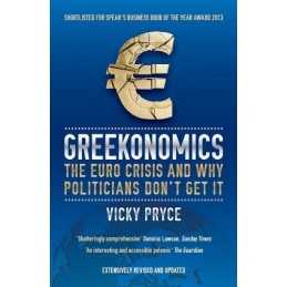 Greekonomics: The Euro crisis and why politicians dont get it by Vicky Pryce