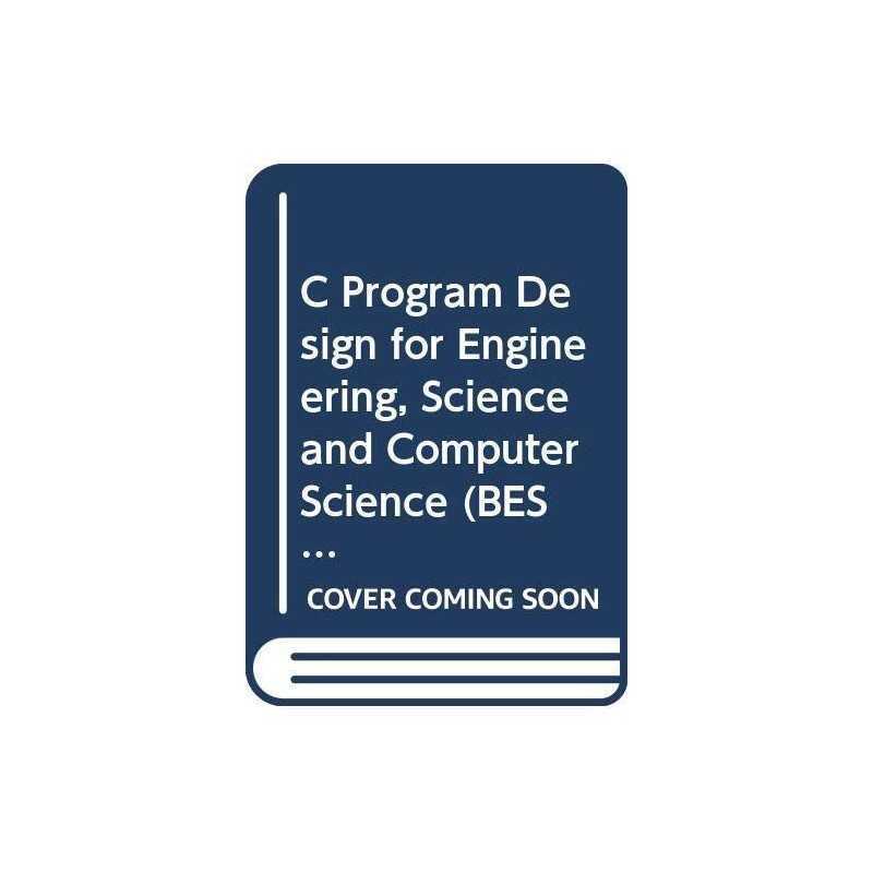 C Program Design for Engineering, Sc..., DOrazio, T.B.