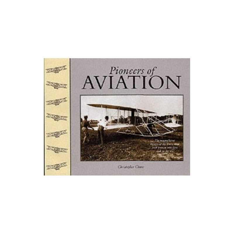 Pioneers of Aviation: The Magnificent History of the... by Chant, Chris Hardback