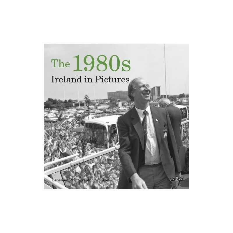 The 1980s: Ireland in Pictures, Lensmen Photographic Ar