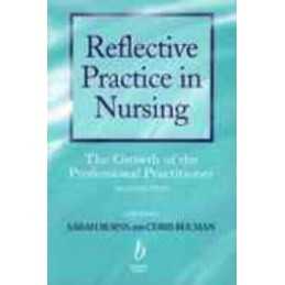 Reflective Practice in Nursing: The Growth of the Professional Prac... Paperback