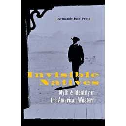 Invisible Natives: Myth and Identit..., Prats, Armando
