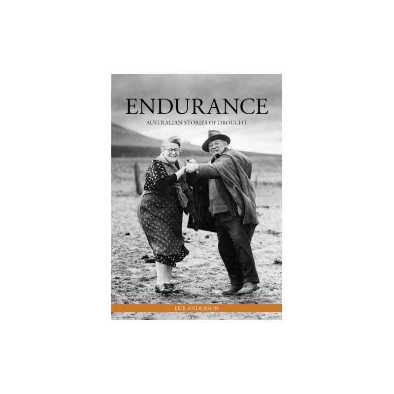 Endurance: Australian Stories of Droug..., Deb Anderson