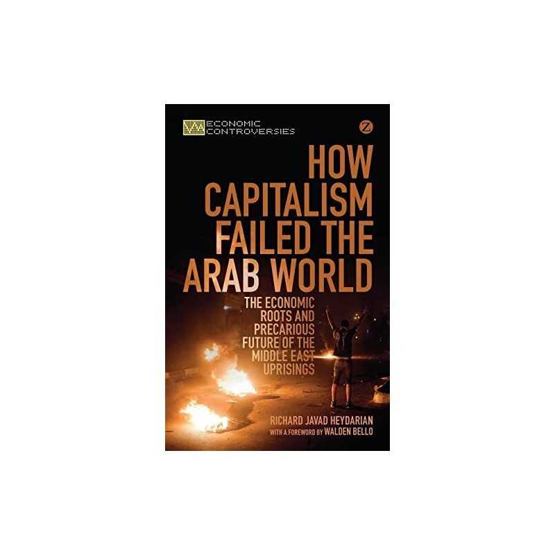 How Capitalism Failed the Arab Worl..., Richard Javad H