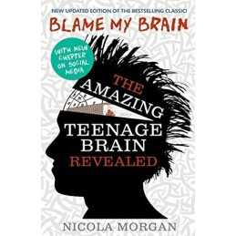 Blame My Brain: the Amazing Teenage Brain Revealed by Morgan, Nicola Book The