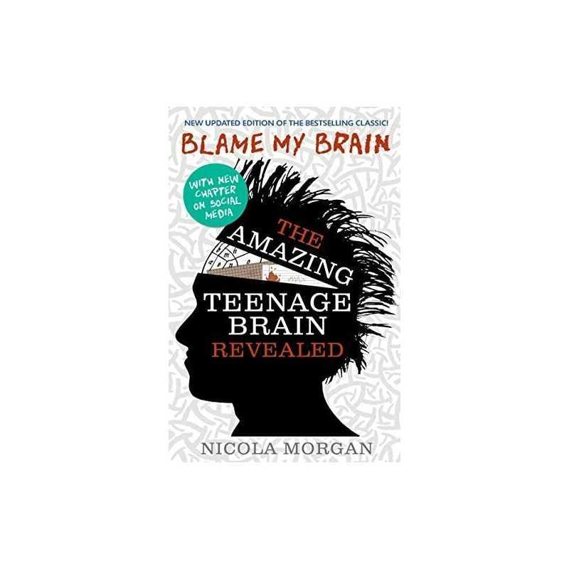 Blame My Brain: the Amazing Teenage Brain Revealed by Morgan, Nicola Book The