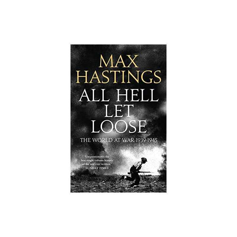 All Hell Let Loose: The World at War 1939-1945 by Hastings, Max Book