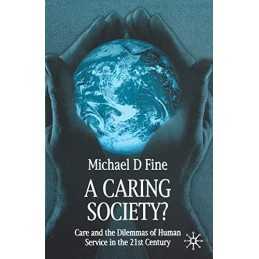 A Caring Society?: Care and the Dil..., Fine, Michael D