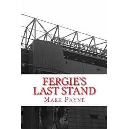 Fergies Last Stand: A Correspondents ..., Payne, Mark