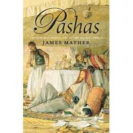 Pashas: Traders and Travellers in the..., Mather, James