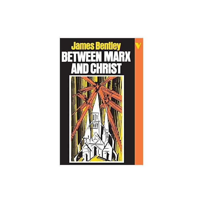 Between Marx and Christ: The Dialogu..., Bentley, James