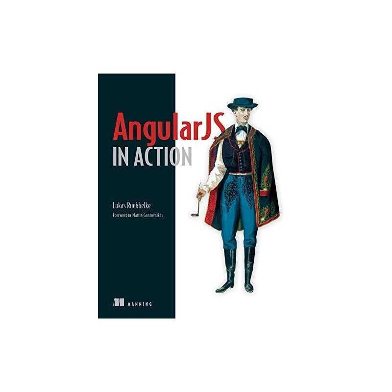 AngularJS in Action, Lukas Ruebbelke