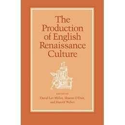 The Production of English Renaissance Culture